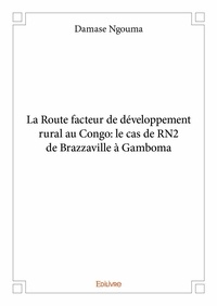 Damase Ngouma - La route facteur de développement rural au congo: le cas de rn2 de brazzaville à gamboma.