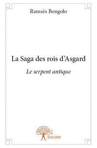 Ramsès Bongolo - La saga des rois d'Asgard 1 : La saga des rois d'asgard - Le serpent antique.