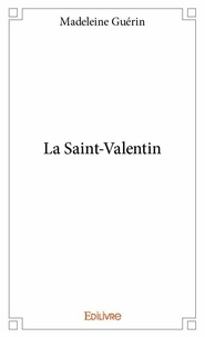 Madeleine Guérin - La saint valentin.