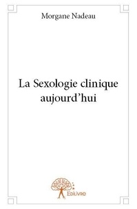 Morgane Nadeau - La sexologie clinique aujourd'hui.