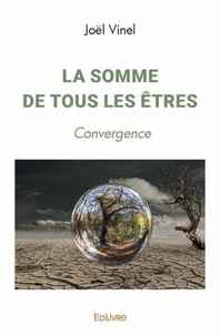 Vinel Joël - La somme de tous les êtres - Convergence.