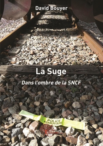 David Bouyer - La suge - Dans l'ombre de la SNCF.