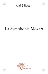 André Ngoah - La symphonie mozart - Poèmes et chansons.
