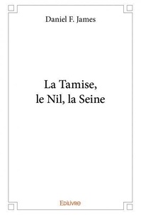 Daniel F. James - La tamise, le nil, la seine.