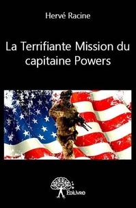 Hervé Racine - La terrifiante mission du capitaine powers.
