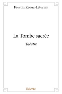 Faustin Keoua-Leturmy - La tombe sacrée - Théâtre.
