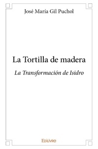 Puchol josé maría Gil - La tortilla de madera - La Transformación de Isidro.