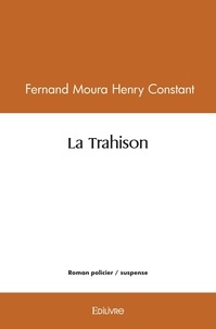 Fernand Moura Henry Constant - La trahison.