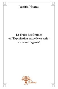 Laetitia Hoarau - La traite des femmes et l'exploitation sexuelle en asie : un crime organisé.