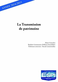 Marie Gonçalvès - La transmission de patrimoine - Marie Goncalves, Bachelor Gestionnaire d'Affaires Immobilière Professeur-correcteur : Pascale Lemestreallan.