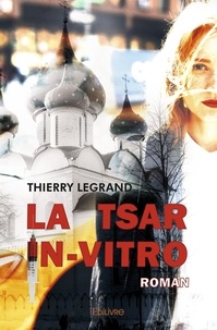 Thierry Legrand - La tsar in vitro.