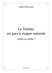 Fadhel Harzalli - La tunisie, un pays à risques naturels - Mythe ou réalité ?.
