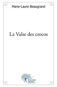 Marie-Laure Beaugrand - La valse des crocos.