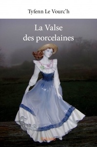 Tyfenn Le Vourc'h - La valse des porcelaines.
