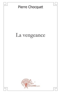 Pierre Chocquet - La vengeance.