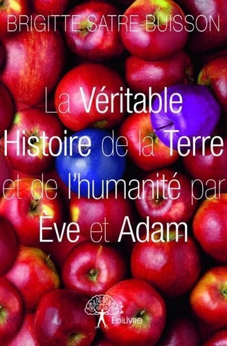 La véritable histoire de la terre et de l'humanité par Eve et Adam
