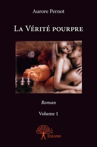 Aurore Pernot - La vérité pourpre 1 : La vérité pourpre - ((vol.1) Roman.
