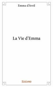 Emma D'avril - La vie d'emma.