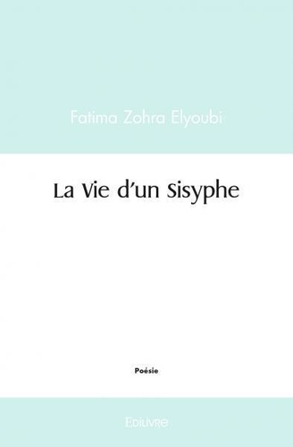 Fatima zohra Elyoubi - La vie d'un sisyphe.