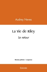 Audrey Neves - La vie de riley - Le retour.
