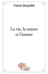 Francis Bocquillet - La vie, la nature et l'amour.