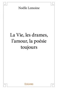 La vie, les drames, l'amour, la poésie toujours