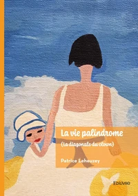 La vie palindrome (La diagonale du clown)
