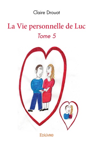 Claire Drouot - La Vie personnelle de Luc - Tome 5.