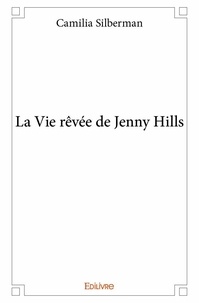 Camilia Silberman - La vie rêvée de jenny hills.