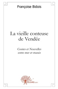 Françoise Bidois - La vieille conteuse de Vendée.