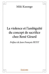 La violence et l'ambiguïté du concept de sacrifice chez rené girard