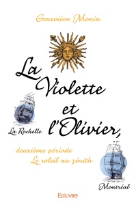 Geneviève Monin - La Violette et l'Olivier - Deuxième période, Le soleil au zénith.
