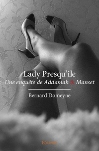 Bernard Domeyne - Lady presqu'île - Une enquête de Addamah &amp; Manset.