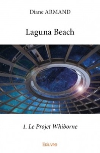 Diane Armand - Laguna beach Tome 1 : Le Projet Whiborne.