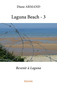 Diane Armand - Laguna beach Tome 3 : Revenir à Laguna.