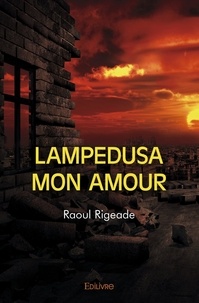Raoul Rigeade - Lampedusa mon amour.