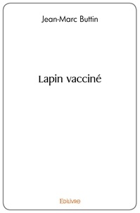 Jean-Marc Buttin - Lapin vacciné.