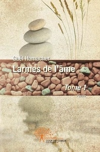 Gaël Hamacher - Larmes de l'âme 1 : Larmes de l'âme - Tome I.