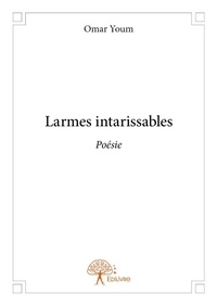 Omar Youm - Larmes intarissables - Poésies.