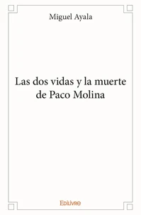 Las dos vidas y la muerte de paco molina
