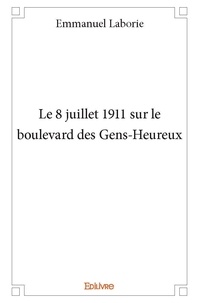 Emmanuel Laborie - Le 8 juillet 1911 sur le boulevard des gens heureux.