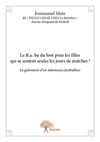 Le b.a. ba du foot pour les filles qui se sentent seules les jours de matches !