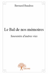 Bernard Baudras - Le Bal de nos mémoires.
