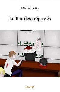 Michel Lotty - Le bar des trépassés.