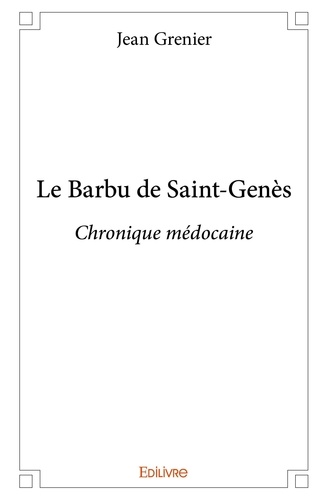 Jean Grenier - Le barbu de saint genès - Chronique médocaine.
