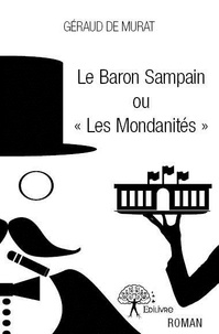 Géraud de Murat - Le baron sampain ou « les mondanités ».