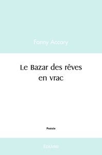 Fanny Accary - Le bazar des rêves en vrac.