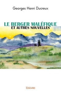 Georges Henri DUCREUX - Le berger maléfique et autres nouvelles.