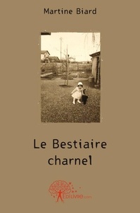 Martine Biard - Les veilleurs d'horizon 2 : Le bestiaire charnel - Roman.