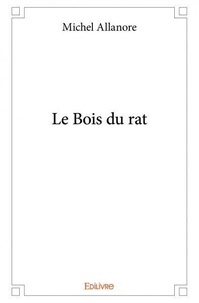Michel Allanore - Le bois du rat.